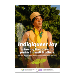 Indigiqueer Joy PrEP - Indigiqueer Joy is having the power to protect myself & others.